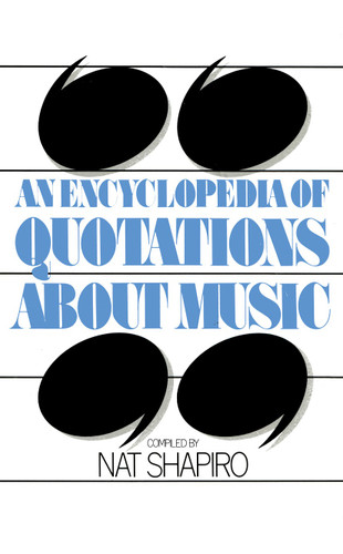 An Encyclopedia of Quotations About Music book cover by Nat Shapiro