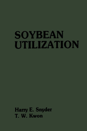 Soybean Utilization book cover by Harry E. Snyder, T.W. Kwon