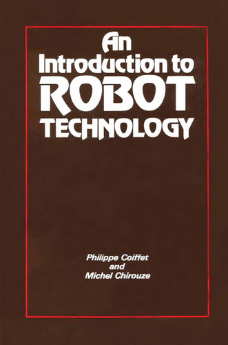 An Introduction to Robot Technology book cover by Philippe Coiffet, Michael Chirouze