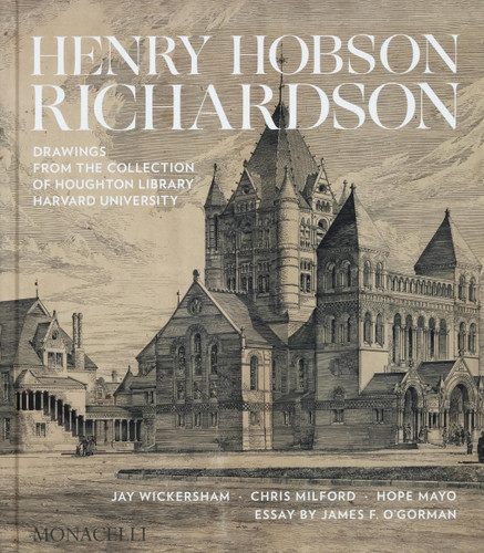Henry Hobson Richardson: Drawings from the Collection of Houghton Library, Harvard University book cover by Chris Milford, Hope Mayo, Jay Wickersham, James O'Gorman