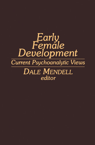 Early Female Development: Current Psychoanalytic Views book cover by 