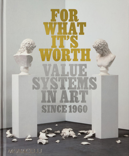 For What It's Worth: Value Systems in Art since 1960 book cover by Thomas Feulmer, Lisa Le Feuvre