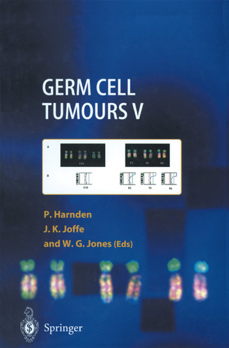 Germ Cell Tumours V: The Proceedings of the Fifth Germ Cell Tumour Conference Devonshire Hall, University of Leeds, 13th–15th September, 2001 book cover by 