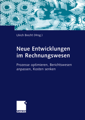 Neue Entwicklungen im Rechnungswesen: Prozesse optimieren, Berichtswesen anpassen, Kosten senken book cover by 