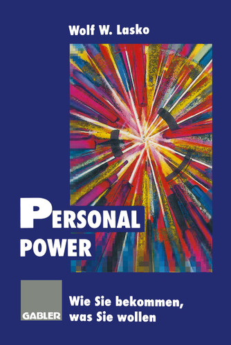 Personal Power: Wie Sie bekommen, was Sie wollen book cover by Wolf Lasko