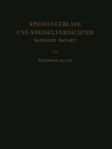 Kreiselgebläse und Kreiselverdichter: Radialer Bauart book cover by Friedrich Kluge