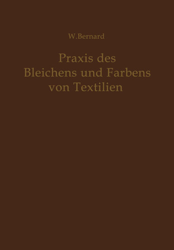 Praxis des Bleichens und Färbens von Textilien: Mechanische und chemische Technologie book cover by W. Bernard