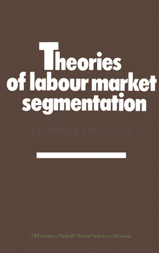 Theories of labour market segmentation: A critique book cover by Ray Loveridge, A.L. Mok