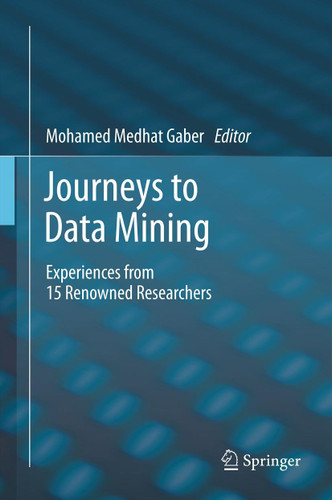 Journeys to Data Mining: Experiences from 15 Renowned Researchers book cover by 