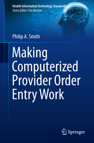 Making Computerized Provider Order Entry Work (Health Information Technology Standards) book cover by Philip Smith