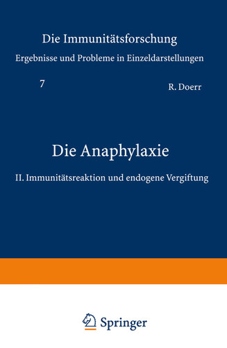 Die Anaphylaxie: II. Immunitätsreaktion und endogene Vergiftung (Monographien aus dem Gesamtgebiet der Physiologie der Pflanzen und der Tiere #7) book cover by Robert Doerr