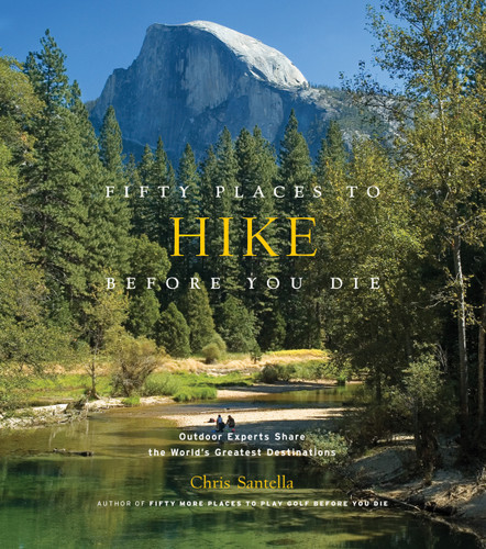 Fifty Places to Hike Before You Die: Outdoor Experts Share the World's Greatest Destinations book cover by Chris Santella