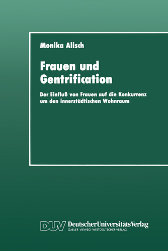 Frauen und Gentrification: Der Einfluß von Frauen auf die Konkurrenz um den innerstädtischen Wohnraum book cover by Monika Alisch