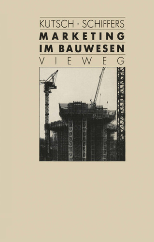 Marketing im Bauwesen: Marktorientierte Unternehmensleitung book cover by Karl Kutsch