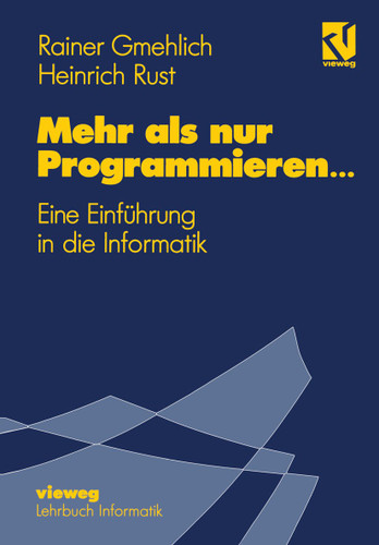 Mehr als nur Programmieren…: Eine Einführung in die Informatik book cover by Rainer Gmehlich