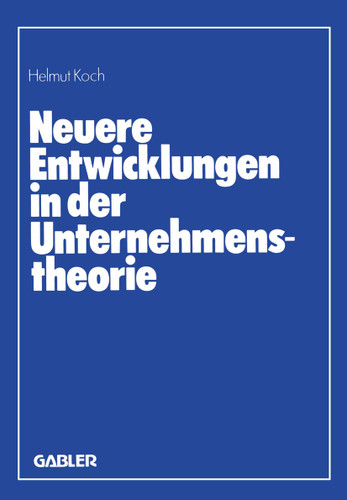 Neuere Entwicklungen in der Unternehmenstheorie: Erich Gutenberg zum 85. Geburtstag book cover by 