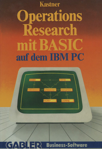 Operations Research mit BASIC auf dem IBM PC: 12 vollständige Programme book cover by Gustav Kastner