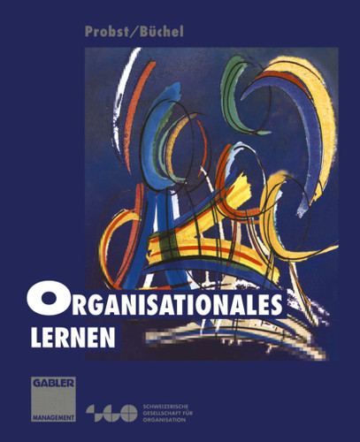 Organisationales Lernen: Wettbewerbsvorteil der Zukunft book cover by Gilbert J. B. Probst