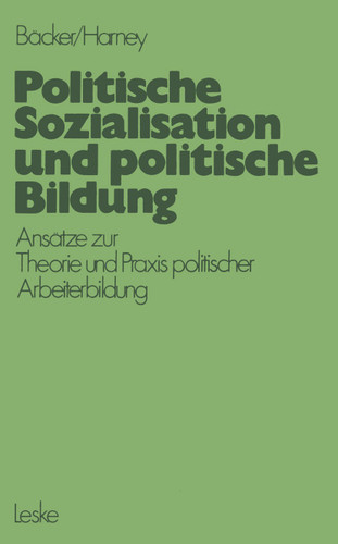 Politische Sozialisation und politische Bildung: Ansätze zur pädagogischen Theorie und Praxis politischer Arbeiterbildung book cover by Ferdinand Fred Bäcker