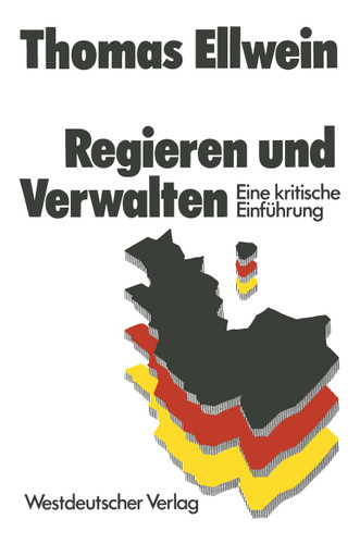 Regieren und Verwalten: Eine kritische Einführung book cover by Thomas Ellwein