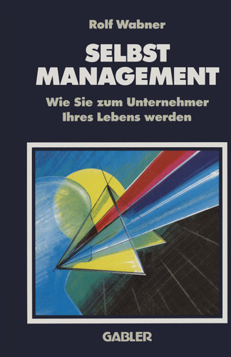 Selbst-Management: Wie Sie zum Unternehmer Ihres Lebens werden book cover by Rolf Wabner