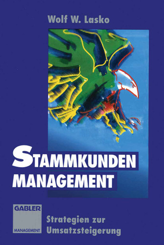 Stammkunden-Management: Strategien zur Umsatzsteigerung book cover by Wolf W. Lasko
