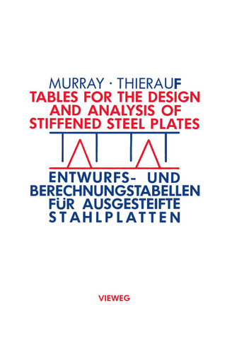 Tables for the Design and Analysis of Stiffened Steel Plates / Entwurfs- und Berechnungstabellen für ausgesteifte Stahlplatten: = Entwurfs- und Berechnungstabellen für ausgesteifte Stahlplatten book cover by Noel W. Murray