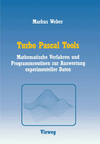 Turbo Pascal Tools: Mathematische Verfahren und Programmroutinen zur Auswertung experimenteller Daten book cover by Markus Weber