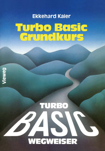 Turbo Basic-Wegweiser Grundkurs book cover by Ekkehard Kaier