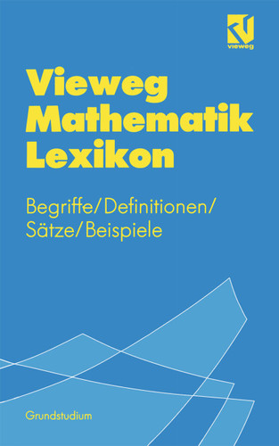 Vieweg Mathematik Lexikon: Begriffe/Definitionen/Sätze/Beispiele für das Grundstudium book cover by 