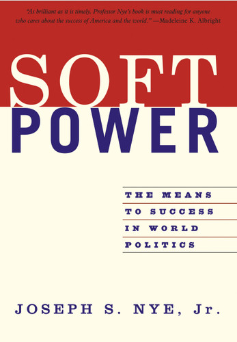 Soft Power: The Means To Success In World Politics book cover by Joseph S Nye Jr.