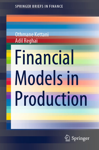Financial Models in Production (SpringerBriefs in Finance) book cover by Othmane Kettani, Adil Reghai