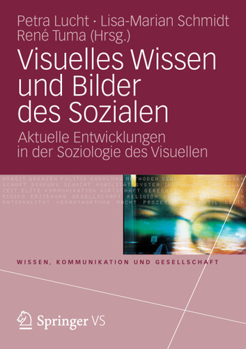 Visuelles Wissen und Bilder des Sozialen: Aktuelle Entwicklungen in der Soziologie des Visuellen (Wissen, Kommunikation und Gesellschaft) book cover by 