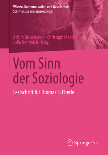 Vom Sinn der Soziologie: Festschrift für Thomas S. Eberle (Wissen, Kommunikation und Gesellschaft) book cover by 