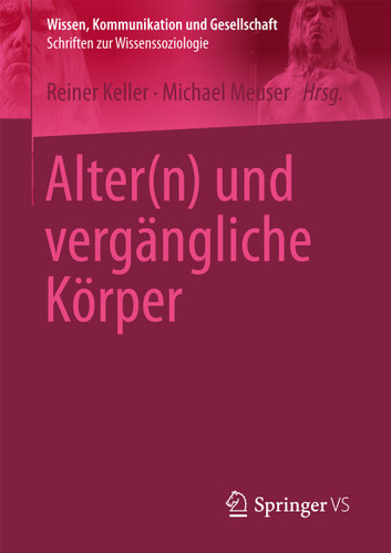 Alter(n) und vergängliche Körper (Wissen, Kommunikation und Gesellschaft) book cover by 