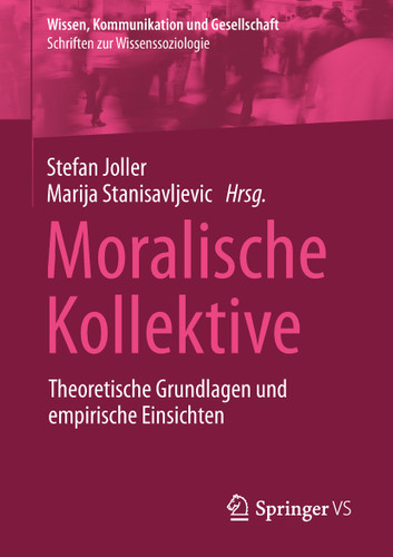 Moralische Kollektive: Theoretische Grundlagen und empirische Einsichten (Wissen, Kommunikation und Gesellschaft) book cover by 