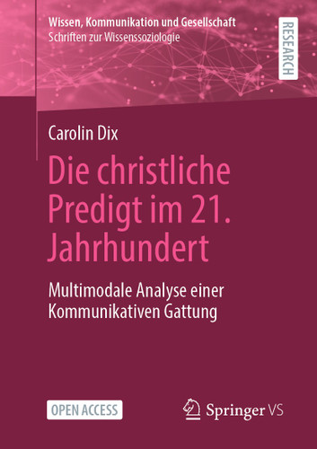 Die christliche Predigt im 21. Jahrhundert: Multimodale Analyse einer Kommunikativen Gattung (Wissen, Kommunikation und Gesellschaft) book cover by Carolin Dix