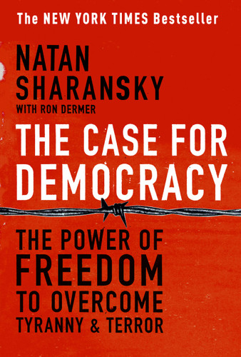 The Case For Democracy: The Power of Freedom to Overcome Tyranny and Terror book cover by Natan Sharansky, Ron Dermer