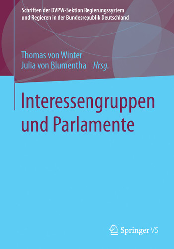 Interessengruppen und Parlamente (Schriften der DVPW-Sektion Regierungssystem und Regieren in der Bundesrepublik Deutschland) book cover by 