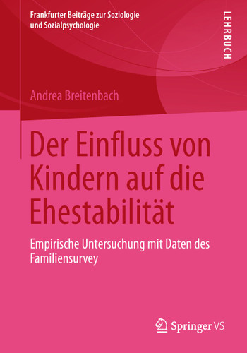 Der Einfluss von Kindern auf die Ehestabilität: Empirische Untersuchung mit Daten des Familiensurvey (Frankfurter Beiträge zur Soziologie und Sozialpsychologie) book cover by Andrea Breitenbach