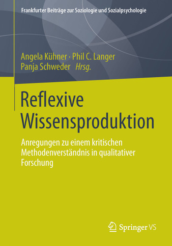 Reflexive Wissensproduktion: Anregungen zu einem kritischen Methodenverständnis in qualitativer Forschung (Frankfurter Beiträge zur Soziologie und Sozialpsychologie) book cover by 