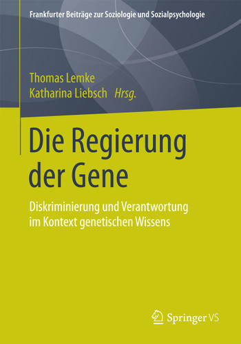 Die Regierung der Gene: Diskriminierung und Verantwortung im Kontext genetischen Wissens (Frankfurter Beiträge zur Soziologie und Sozialpsychologie) book cover by 