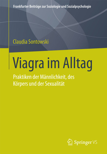 Viagra im Alltag: Praktiken der Männlichkeit, des Körpers und der Sexualität (Frankfurter Beiträge zur Soziologie und Sozialpsychologie) book cover by Claudia Sontowski