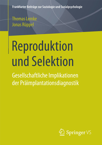 Reproduktion und Selektion: Gesellschaftliche Implikationen der Präimplantationsdiagnostik (Frankfurter Beiträge zur Soziologie und Sozialpsychologie) book cover by Thomas Lemke, Jonas Rüppel
