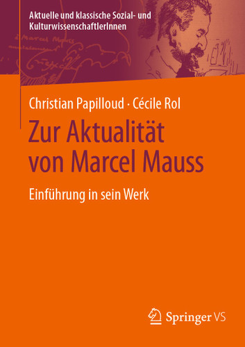 Zur Aktualität von Marcel Mauss: Einführung in sein Werk (Aktuelle und klassische Sozial- und KulturwissenschaftlerInnen) book cover by Christian Papilloud, Cécile Rol