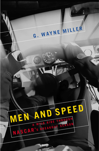 Men and Speed: A Wild Ride Through NASCAR's Breakout Season book cover by G. Wayne Miller
