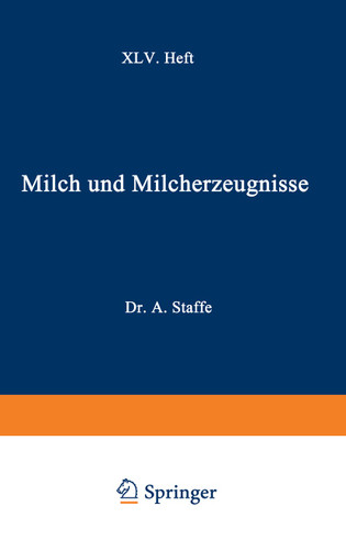 Milch und Milcherzeugnisse: XLV. Heft book cover by Adolf Staffe, Alfred Weich