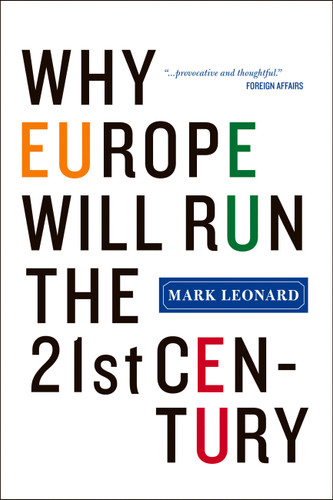 Why Europe Will Run the 21st Century book cover by Mark Leonard