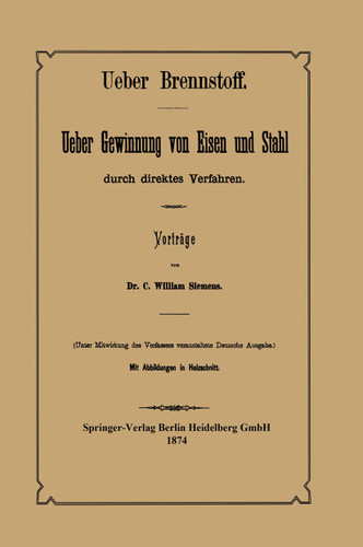 Ueber Brennstoff Ueber Gewinnung von Eisen und Stahl durch direktes Verfahren book cover by C. William Siemens, NA Bohlen