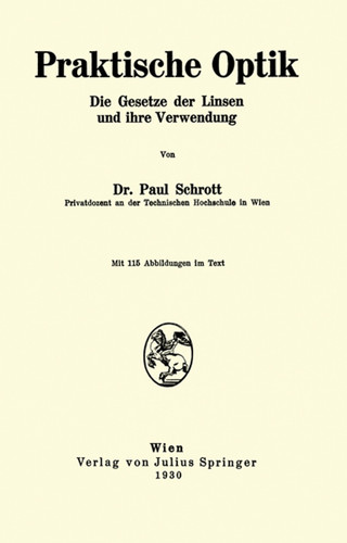 Praktische Optik: Die Gesetze der Linsen und ihre Verwendung book cover by Paul Schrott